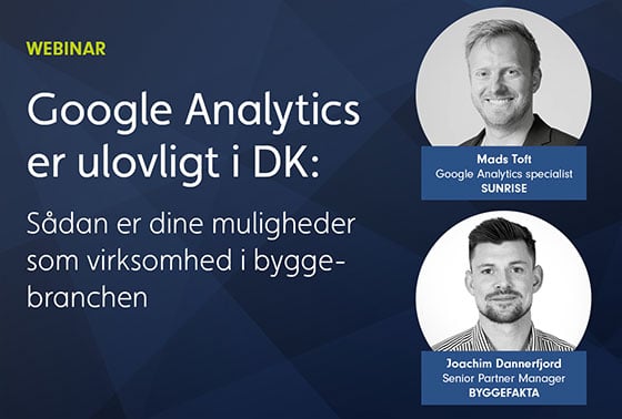 Google Analytics er ulovligt i DK: Sådan er dine muligheder som virksomhed i byggebranchen